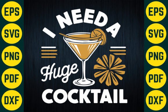 Download I Need a Huge Cocktail SVG T-Shirt - Svg Collection